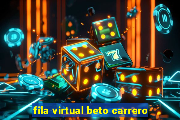 fila virtual beto carrero